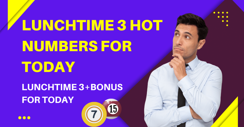 lunchtime 3 hot numbers for today