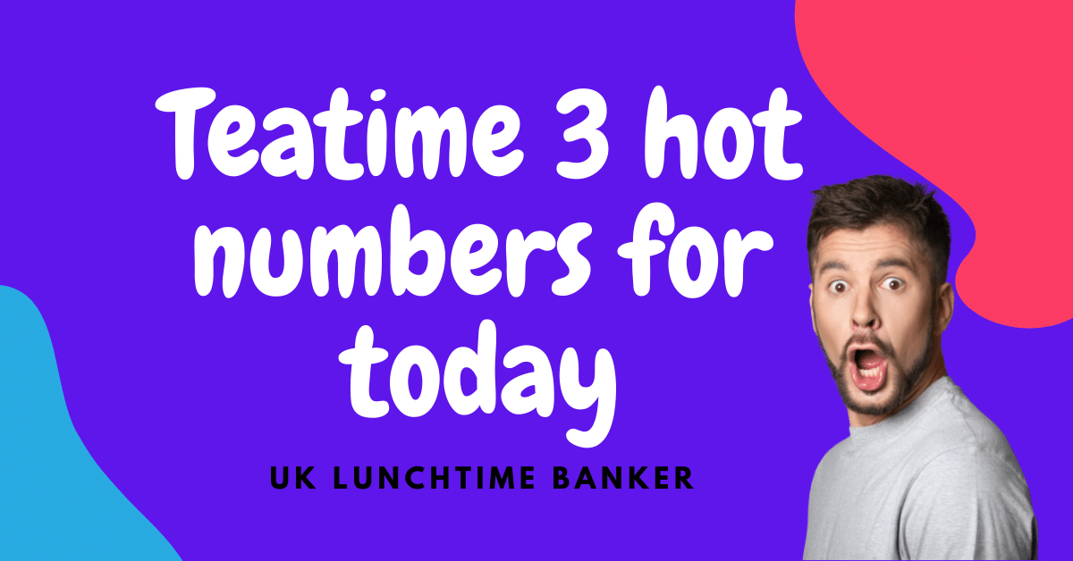 Teatime 3 hot numbers for today