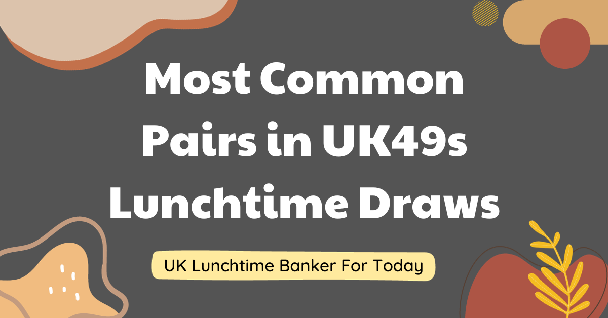 UK49s Lunchtime Most Common Pairs